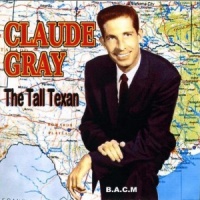 Claude Gray - The Tall Texan